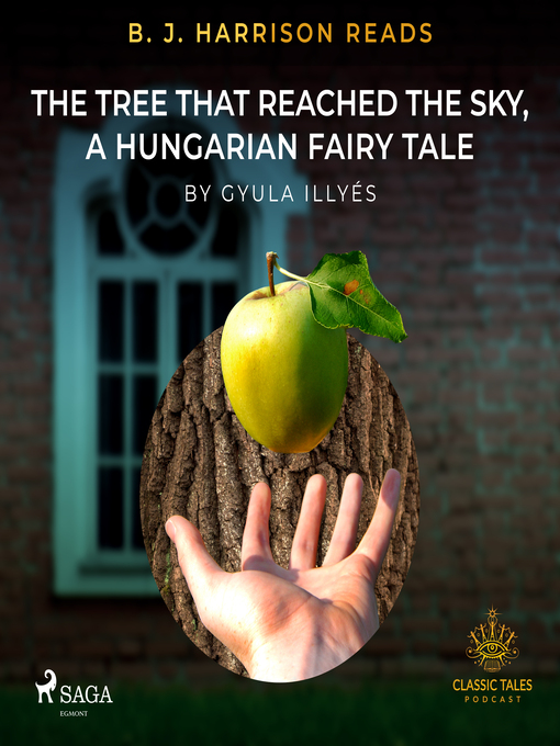 Title details for B. J. Harrison Reads the Tree That Reached the Sky, a Hungarian Fairy Tale by Gyula Illyés - Wait list